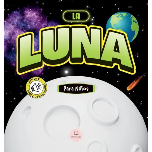La Luna Para Niños: Libro infantil para aprender conceptos básicos, curiosidades, sus fases lunares, ¡y más!