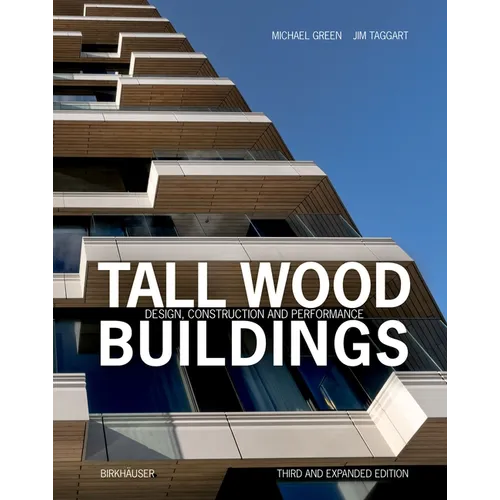 Tall Wood Buildings: Design, Construction and Performance. Third and Expanded Edition