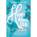 Happy Wives Club: One Woman's Worldwide Search for the Secrets of a Great Marriage
