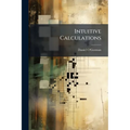Intuitive Calculations: The Readiest and Most Concise Methods