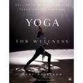 Yoga for Wellness: Healing with the Timeless Teachings of Viniyoga