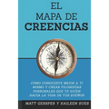 El Mapa de Creencias: Como conocerte mejor a ti mismo y crear filosofias persona