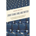 Sport Teams, Fans, and Twitter: The Influence of Social Media on Relationships and Branding