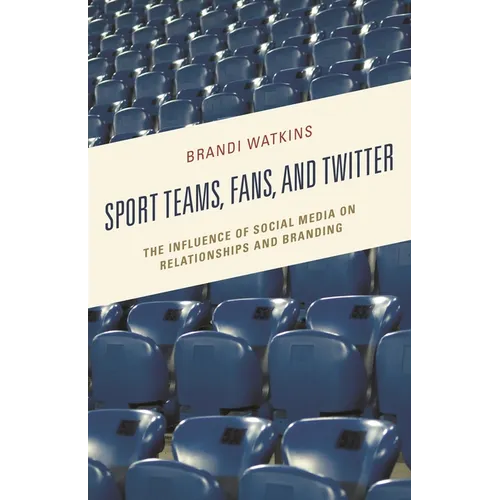Sport Teams, Fans, and Twitter: The Influence of Social Media on Relationships and Branding