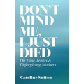 Don't Mind Me, I Just Died: On Time, Tennis, and Unforgiving Mothers