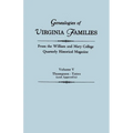 Genealogies of Virginia Families from the William and Mary College Quarterly Historical Magazine in Five Volumes Volume V: Thompson -Yates (and Append
