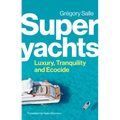 Superyachts: Luxury, Tranquility and Ecocide