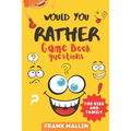 Would You Rather Game Book Questions: For Kid and Family with The silly book of Scenarios, Challenging choice, and hilarious situations for children a