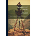 Surveying Manual; a Manual of Field and Office Methods for the use of Students in Surveying