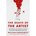 The Death of the Artist: How Creators Are Struggling to Survive in the Age of Billionaires and Big Tech