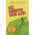 Lost, Kidnapped, Eaten Alive!: True Stories from a Curious Traveler
