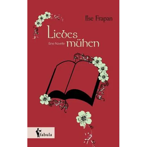 Liebesmühen. Eine Novelle