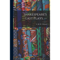 Shakespeare's Last Plays. --