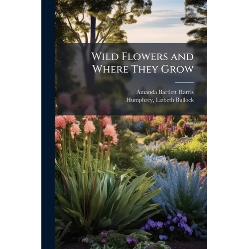 Wild Flowers and Where They Grow