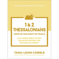 1 & 2 Thessalonians: Hope in the Midst of Trials--A 10-Week Bible Study on Anticipating the Return of Christ