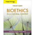 Cengage Advantage Books: Bioethics in a Cultural Context: Philosophy, Religion, History, Politics