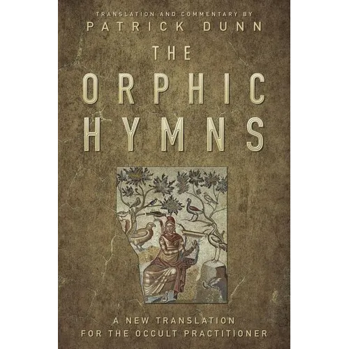 The Orphic Hymns: A New Translation for the Occult Practitioner