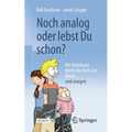 Noch Analog Oder Lebst Du Schon?: Mit Noerdman Durch Die Welt Von Heute... Und Morgen