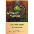 Strange Matings: Science Fiction, Feminism, African American Voices, and Octavia E. Butler