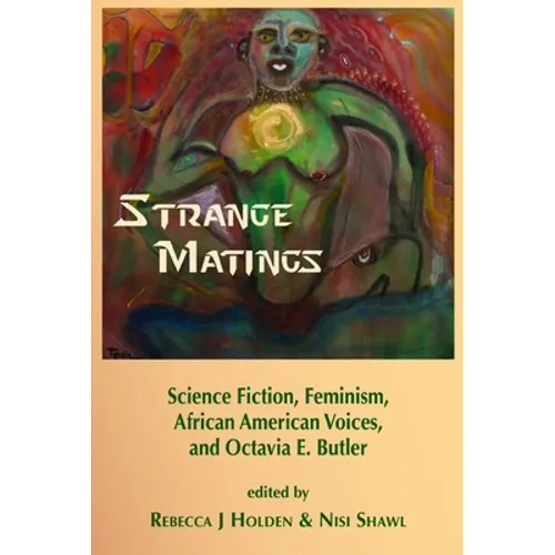 Strange Matings: Science Fiction, Feminism, African American Voices, and Octavia E. Butler
