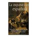 La Inquisición española: Historia y legado de la infame persecución de los herejes por la Iglesia Católica
