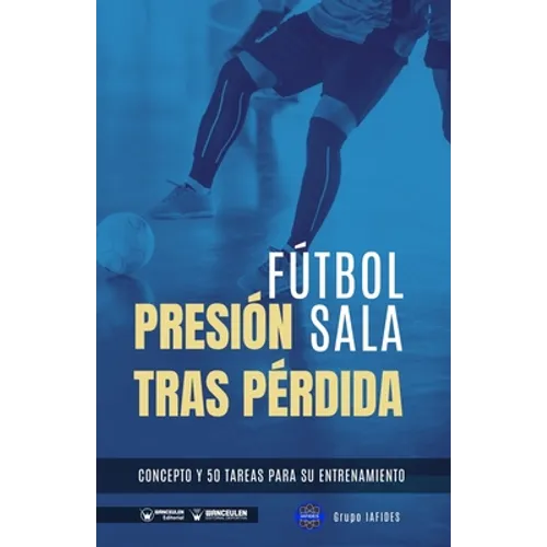 Fútbol sala. Presión tras pérdida: Concepto y 50 tareas para su entrenamiento
