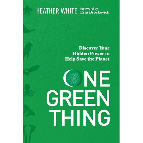 One Green Thing: Discover Your Hidden Power to Help Save the Planet