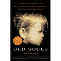 Old Souls: Scientific Evidence for Reincarnation from Children Who Recall Past Lives