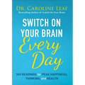Switch on Your Brain Every Day: 365 Readings for Peak Happiness, Thinking, and Health