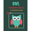 Owl Scissors Skills Coloring Pages: Color, Cut Out And Glue Exercise book for Kids ages 3-5 Toddlers, Preschoolers, and kindergartens - Cutting Practi