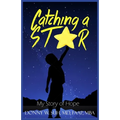 Catching A Star: My Story Of Hope