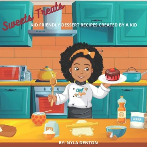 Sweet Treats: Kid Friendly Dessert Recipes Created By A Kid