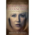 What I Wish I'd Known: Finding Your Way Through the Tunnel of Grief