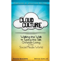 Cloud Culture: Walking the Walk & Typing the Talk: Christian Living in the Social Media World