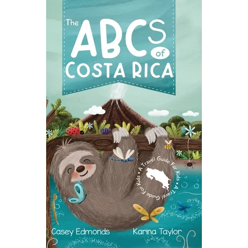 The ABCs of Costa Rica: A Travel Guide for Kids