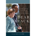 Dear Barack: The Extraordinary Partnership of Barack Obama and Angela Merkel