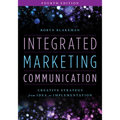 Integrated Marketing Communication: Creative Strategy from Idea to Implementation