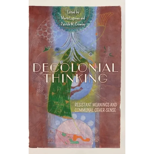 Decolonial Thinking: Resistant Meanings and Communal Other-Sense
