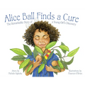 Alice Ball Finds a Cure: The Remarkable Story of a Young Girl's Discovery