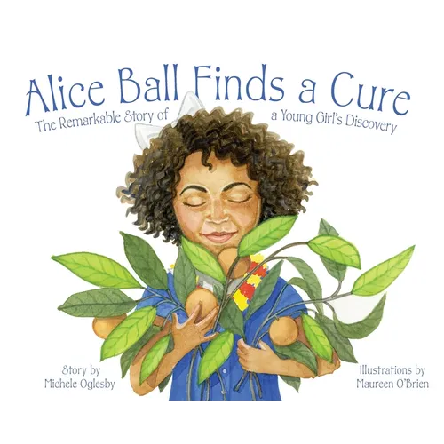 Alice Ball Finds a Cure: The Remarkable Story of a Young Girl's Discovery