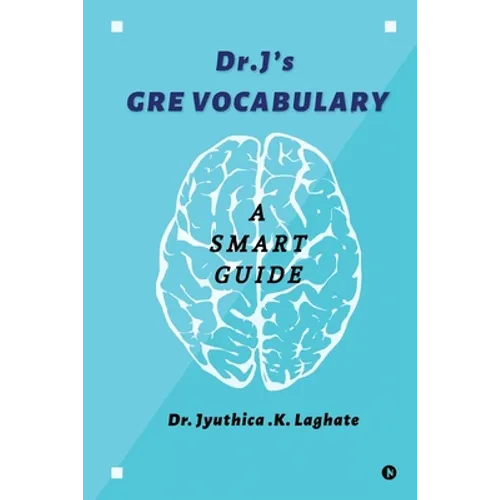 Dr.J's GRE Vocabulary: A Smart Guide