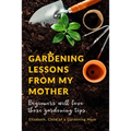 Gardening Lessons From My Mother: Beginners will love these Tips You may just be desiring to Work on your Backyard, whether it is looking at the Roses