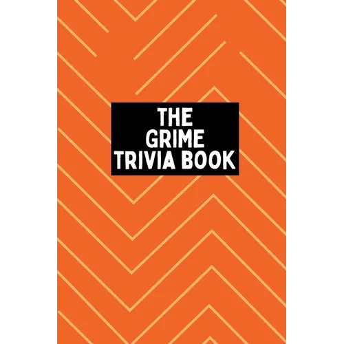 The Grime Trivia Book: 600+ quiz questions + more covering 20 years of Grime