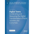 Digital Towns: Accelerating and Measuring the Digital Transformation of Rural Societies and Economies