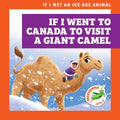 If I Went to Canada to Visit a Giant Camel