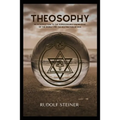 Theosophy: An Introduction to the Supersensible Knowledge of the World and the Destination of Man