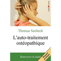 L'auto-traitement ostéopathique: Retrouver la santé