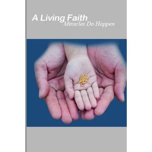 A Living Faith: Miracles do Happen - Paperback