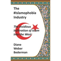 The #IslamophobiaIndustry: The Insidious Infiltration of Islam into the West