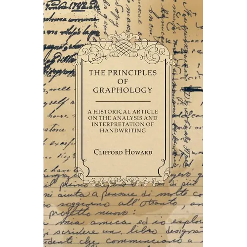 The Principles of Graphology - A Historical Article on the Analysis and Interpretation of Handwriting